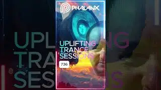 🔥 Uplifting Trance Sessions EP. 736 with DJ Phalanx ⚡ 