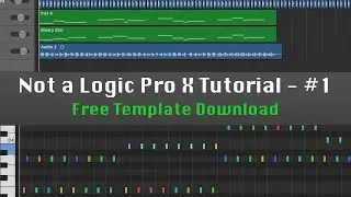 Not a Logic Pro X Tutorial #1 - Free Template Download (Trance)