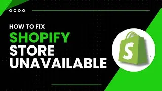 Why is My Shopify Store Unavailable and How to Fix it - 2024