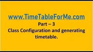 Class configuration and generating timetable