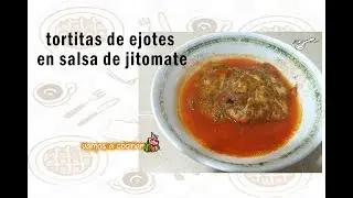 TORTITAS DE EJOTES EN SALSA DE JITOMATE   | Vamos a Cocinar|