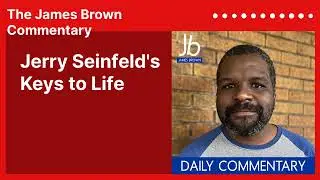 Jerry Seinfeld's Keys to Life | The James Brown Commentary