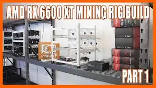 RX 6600 XT AMD Mining Rig Build (Part 1) - RX 6600 XT is Becoming our Favorite Mining Card