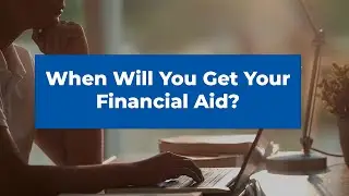 When Will I Get My Financial Aid?