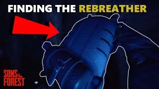 Finding the REBREATHER | Sons of the Forest - Part 2