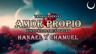 Trabajo de Amor Propio junto a Hanael y Chamuel Arcángel