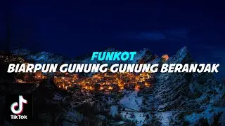 FUNKOT BIARPUN GUNUNG GUNUNG BERANJAK REMIX ROHANI FULL BASS 2023