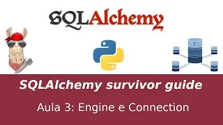 SQLAlchemy Aula 3 - Engine e Connection