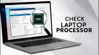 How to Easily Check Your Laptop Processor