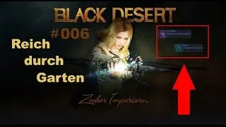 Black Desert online : Reich durch Garten #006  [GER | HD]