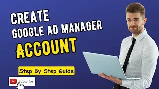 How to Create Google Ad Manager Account 2023 | Google AdManager