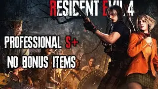 Resident Evil 4 Remake Professional S+ Rank (No Bonus Weapons, No Infinite Ammo, No Glitches)