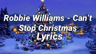 Robbie Williams - Can´t Stop Christmas (Lyrics)