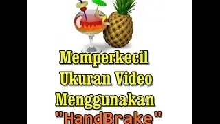 Cara Kompres Video Menggunakan HandBrake