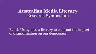 Australian Media Literacy Research Symposium - Panel Discussion