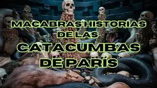 LA MACABRA HISTORIA DE LAS CATACUMBAS DE PARÍS