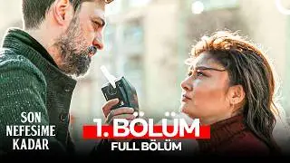 Son Nefesime Kadar 1. Bölüm