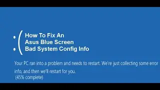 How To Fix An Asus Blue Screen Bad System Config Info