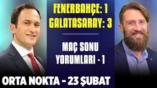 Orta Nokta | Fenerbahçe 1-3 Galatasaray - Müjdat Muratoğlu & Erman Özgür | #1
