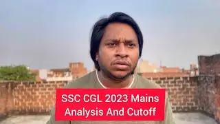 SSC CGL 2023 Mains Analysis, Cutoff And Teachers Roasted By Ashab Ahmad Ansari