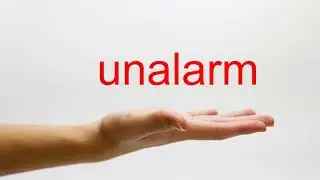 How to Pronounce unalarm - American English