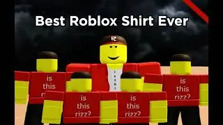 This is the best ROBLOX Shirt. Is This Rizz?