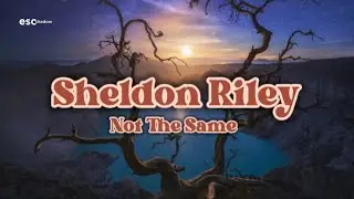 Sheldon Riley - Not The Same (Lyrics)