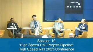 Session: 'HSR Project Pipeline' (High Speed Rail 2023 Conference)