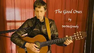 MrMcGreedy : THE GOOD ONES