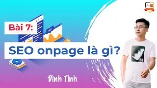 SEO Onpage là gì? Khái niệm SEO Onpage từ A-Z - Đình Tỉnh