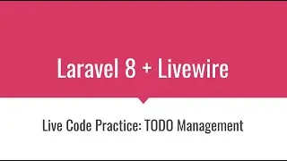 [Live Code Practice] Laravel 8 + Livewire: TODO Management
