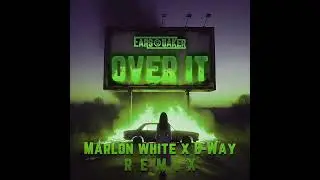 ✨🥳🔥 Earsquaker - Over It (Marlon White x B - Way Remix) 😜🤩🤫