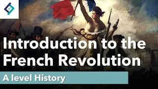 Introduction to the French Revolution | A Level History