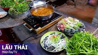 CẢ NHÀ ĂN LẨU THÁI [Miền Tây TV]