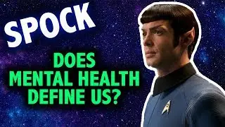 Spock: Does Mental Health Define Us? (Video Essay)