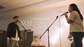 Not Ashamed | Sanctified Vessels