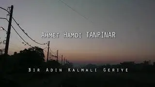 Ahmet Hamdi Tanpınar - Bir Adın Kalmalı