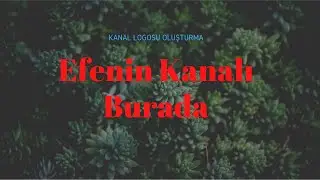 Kanalınız için Ücretsiz Logo ve Kapak Resmi Oluşturma