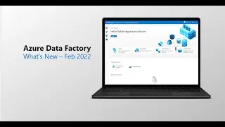 Azure Data Factory February 2022 Updates