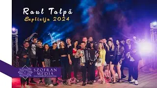 💥 Raul Talpă 💣 Explizija 2024 💥