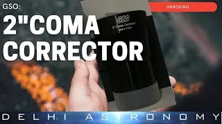 Unboxing GSO 2”Coma Corrector