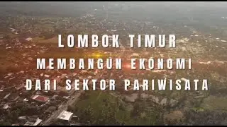 LOMBOK TIMUR MEMBANGUN EKONOMI DARI SEKTOR PARIWISATA