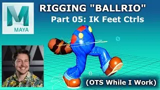 Part 05 - IK Foot Controls - Rigging "Ballrio" in Maya - Over the Shoulder Series