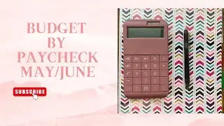 BUDGET BY PAYCHECK/ MAY & JUNE #budget