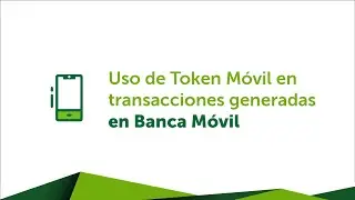 Uso de Token Móvil en transacciones generadas en la nueva Banca móvil Banpro