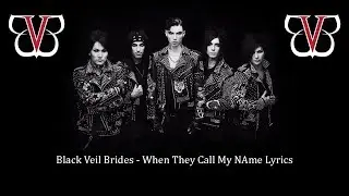 Black Veil Brides - When They Call MY Name Lyrics