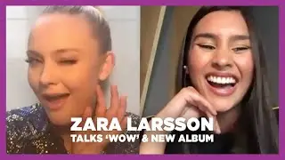 Zara Larsson Talks 'Wow' Success and Shares New Album Details | Full Interview