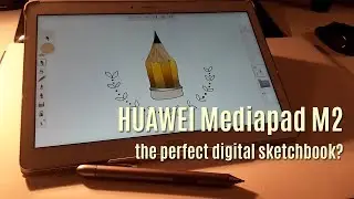 HUAWEI Mediapad M2 - The perfect digital sketchbook?