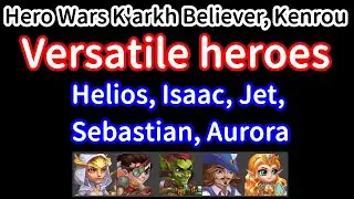 Versatile heroes : Helios, Isaac, Jet, Sebastian, Aurora | Hero Wars