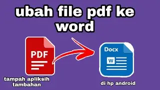 CARA MENGUBAH FILE PDF KE WORD DIHP ANDROID TAMPAH APLIKASIH TAMBAHAN